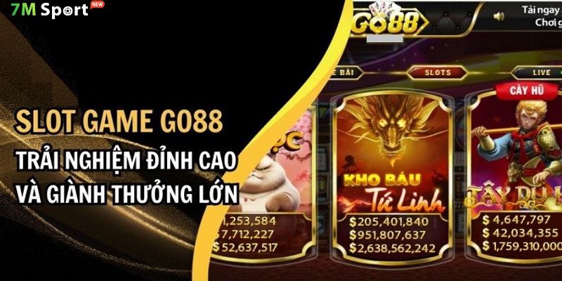 Chơi game Slot GO88 nhận thưởng khủng thả ga