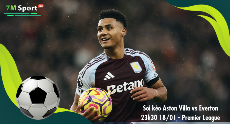 Đội hình dự kiến trước trận Aston Villa vs Everton