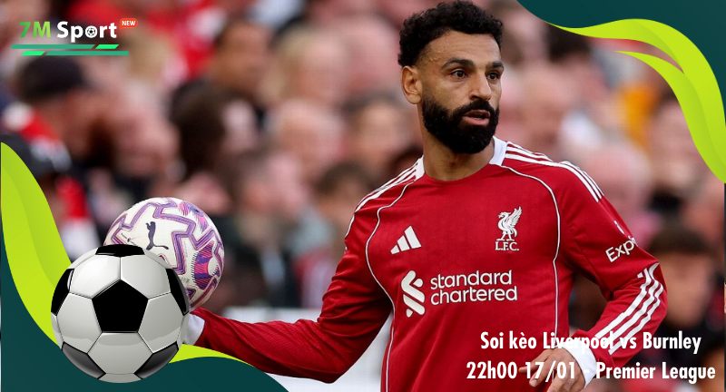 Đội hình dự kiến trước trận Liverpool vs Burnley