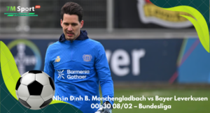 Đội hình dự kiến trước trận B. Monchengladbach vs Bayer Leverkusen
